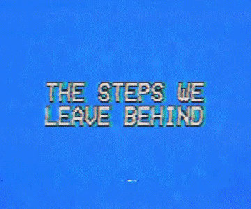 the steps we leave behind